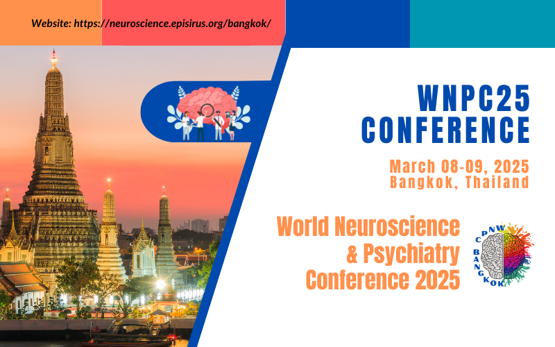 World Neuroscience and Psychiatry Conference 2025 (WNPC25) 2024 Bangkok